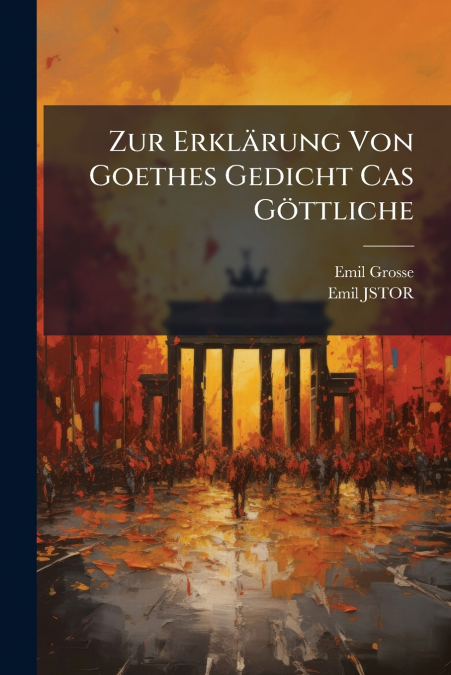Zur Erklärung Von Goethes Gedicht Cas Göttliche