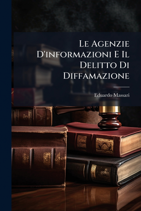 Le Agenzie D’informazioni E Il Delitto Di Diffamazione