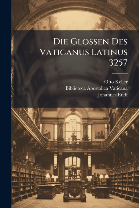 Die Glossen Des Vaticanus Latinus 3257