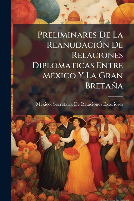 Preliminares De La Reanudación De Relaciones Diplomáticas Entre México Y La Gran Bretaña
