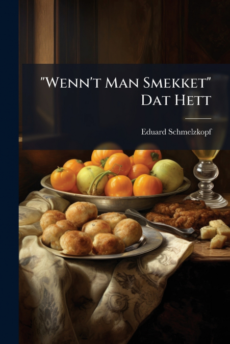 'Wenn’t Man Smekket' Dat Hett