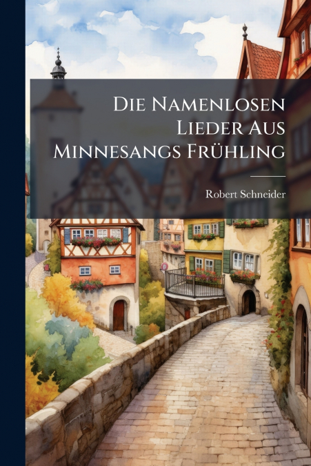 Die Namenlosen Lieder Aus Minnesangs Frühling