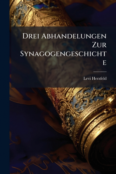 Drei Abhandelungen Zur Synagogengeschichte