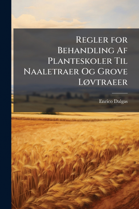 Regler for Behandling Af Planteskoler Til Naaletraer Og Grove Løvtraeer
