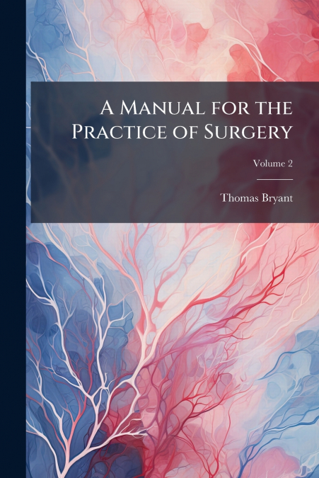 A Manual for the Practice of Surgery; Volume 2