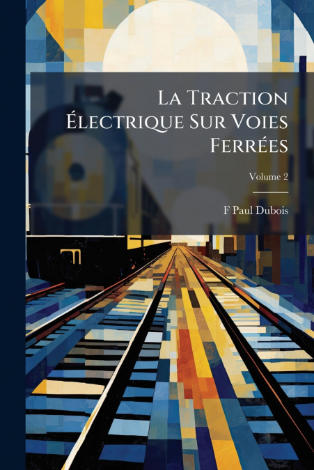La Traction Électrique Sur Voies Ferrées