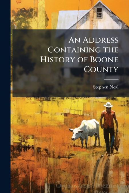 An Address Containing the History of Boone County
