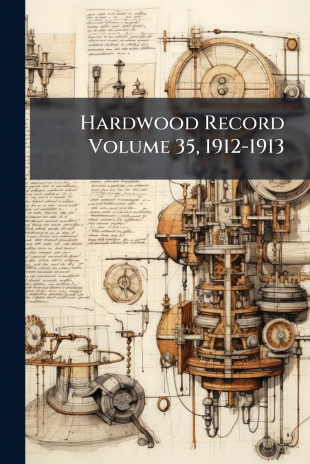 Hardwood Record Volume 35, 1912-1913