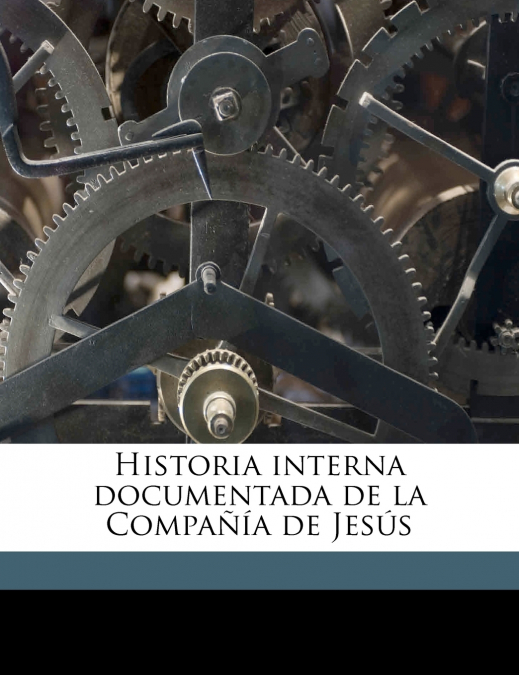 Historia interna documentada de la Compañía de Jesús