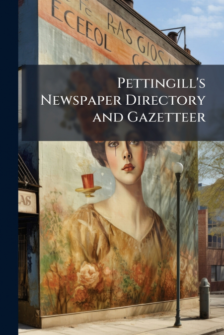 Pettingill’s Newspaper Directory and Gazetteer