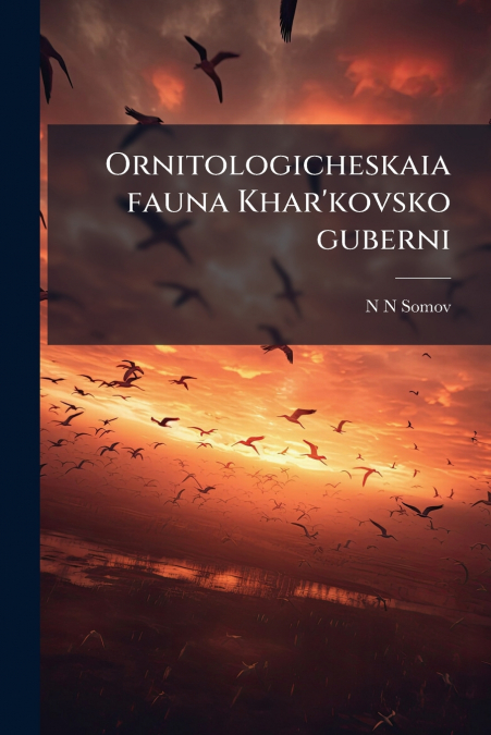 Ornitologicheskaia fauna Khar’kovsko guberni