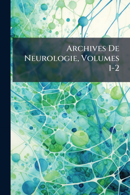 Archives De Neurologie, Volumes 1-2