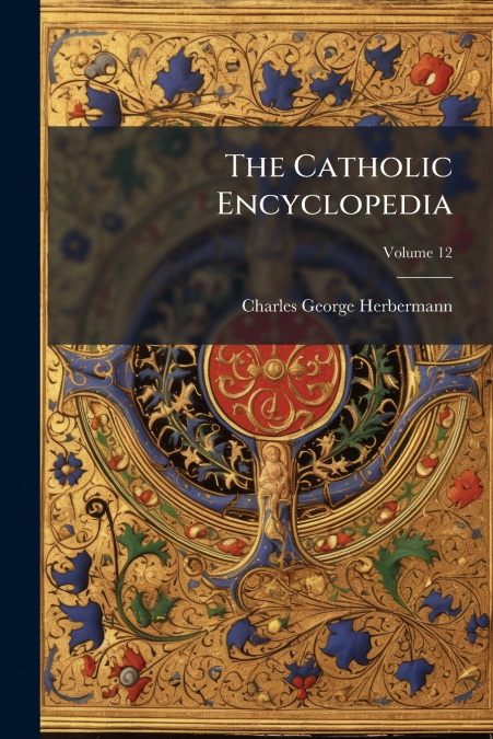 The Catholic Encyclopedia