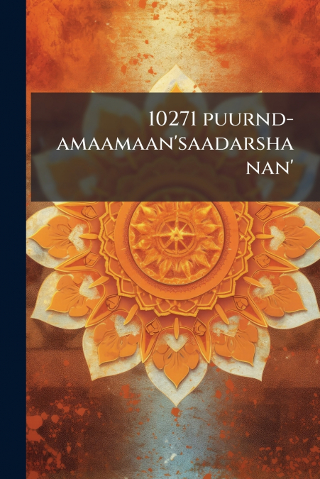 10271 puurnd-amaamaan’saadarshanan’