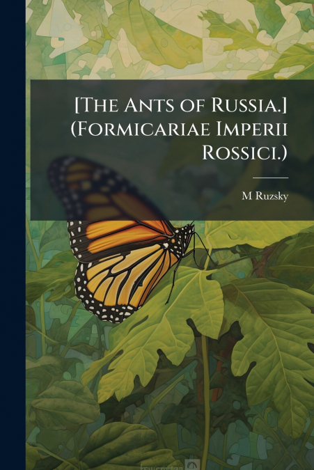 [The Ants of Russia.] (Formicariae Imperii Rossici.)