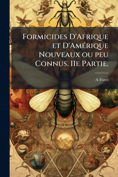 Formicides D’Afrique et D’Amérique Nouveaux ou peu Connus. IIe Partie.