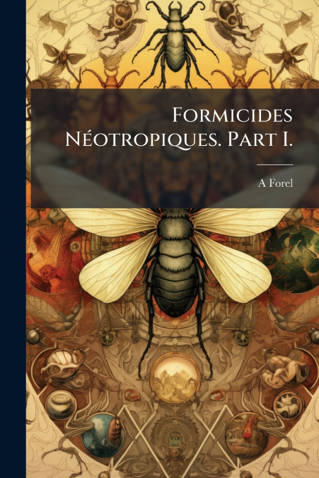 Formicides Néotropiques. Part I.