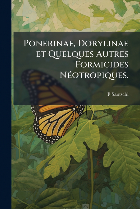 Ponerinae, Dorylinae et Quelques Autres Formicides Néotropiques.