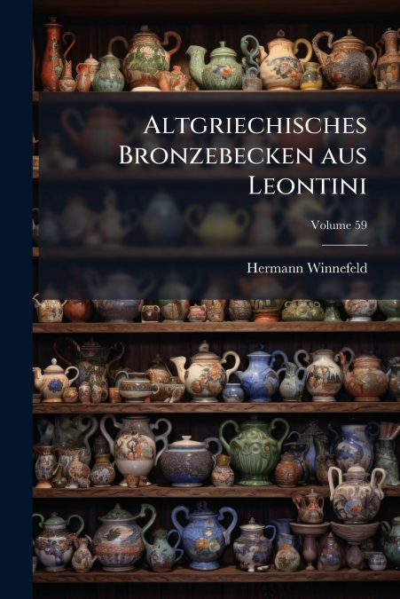 Altgriechisches Bronzebecken aus Leontini; Volume 59