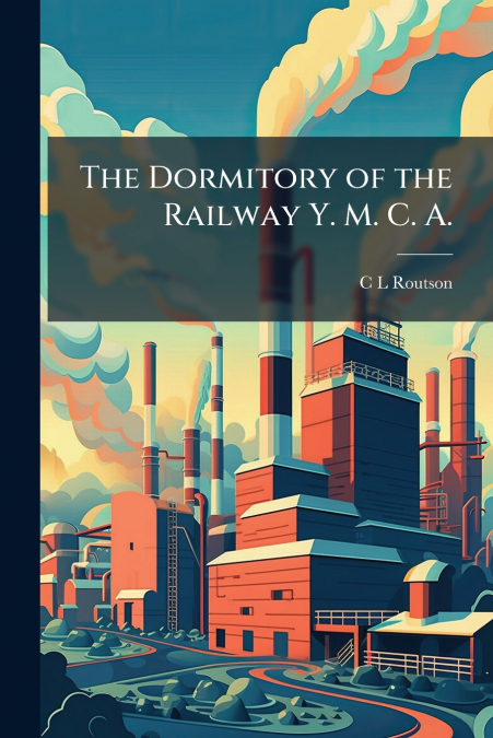The Dormitory of the Railway Y. M. C. A.