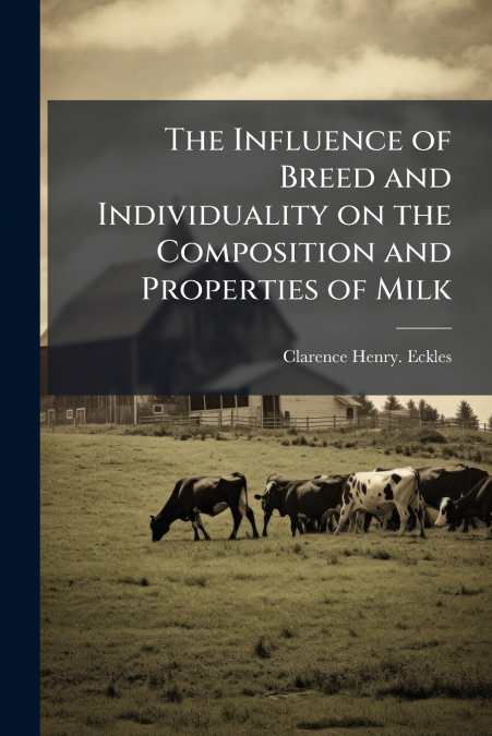 The Influence of Breed and Individuality on the Composition and Properties of Milk
