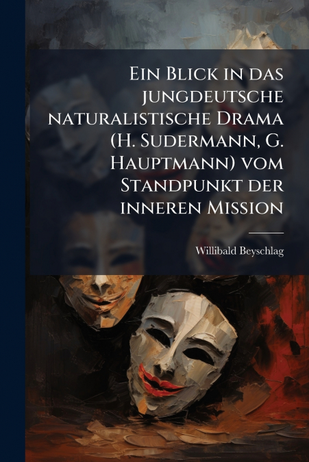 Ein Blick in das jungdeutsche naturalistische Drama (H. Sudermann, G. Hauptmann) vom Standpunkt der inneren Mission