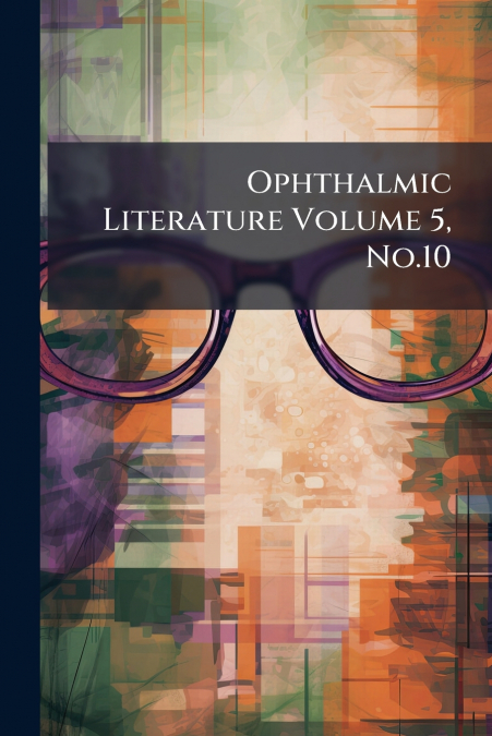 Ophthalmic Literature Volume 5, No.10