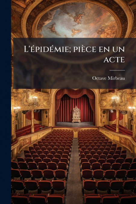 L’épidémie; pièce en un acte