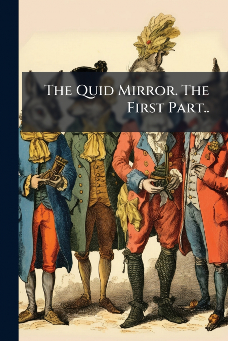 The Quid Mirror. The First Part..