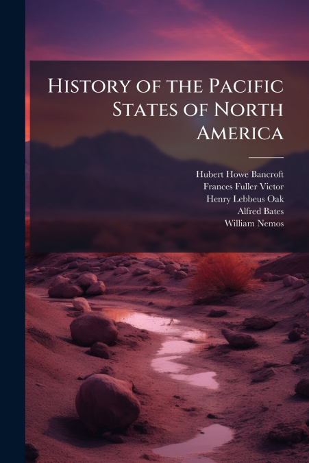 History of the Pacific States of North America