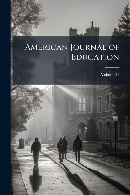 American Journal of Education; Volume 21