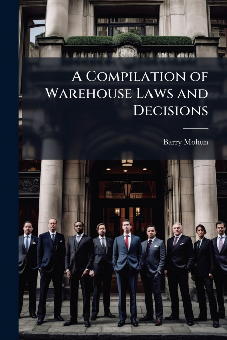 A Compilation of Warehouse Laws and Decisions