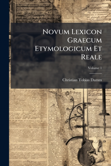 Novum Lexicon Graecum Etymologicum Et Reale