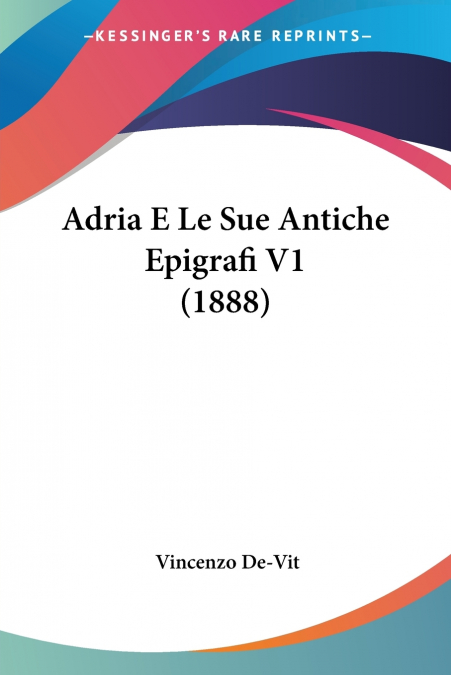 Adria E Le Sue Antiche Epigrafi V1 (1888)
