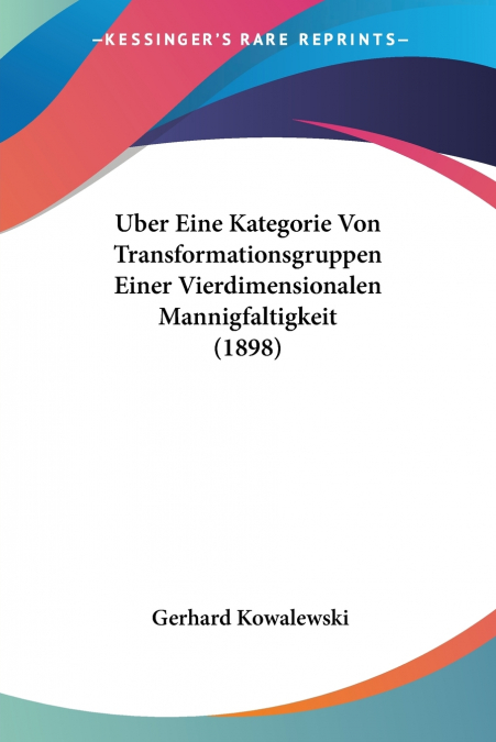 Uber Eine Kategorie Von Transformationsgruppen Einer Vierdimensionalen Mannigfaltigkeit (1898)