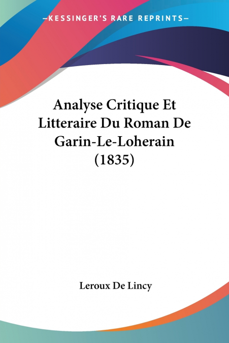 Analyse Critique Et Litteraire Du Roman De Garin-Le-Loherain (1835)