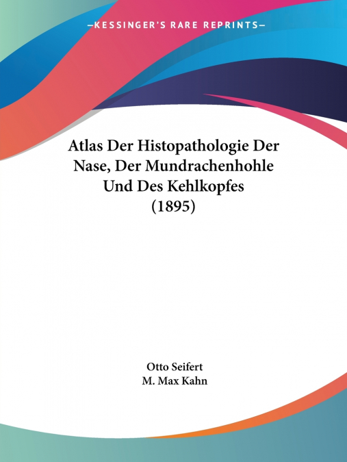 Atlas Der Histopathologie Der Nase, Der Mundrachenhohle Und Des Kehlkopfes (1895)
