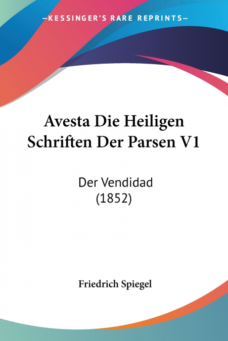 Avesta Die Heiligen Schriften Der Parsen V1