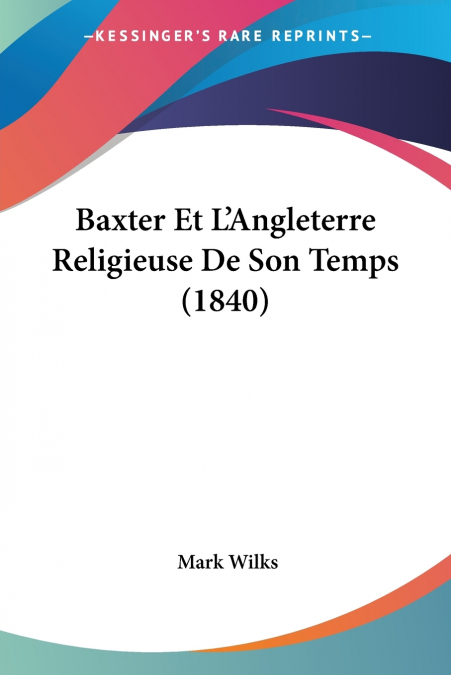 Baxter Et L’Angleterre Religieuse De Son Temps (1840)