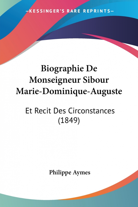 Biographie De Monseigneur Sibour Marie-Dominique-Auguste