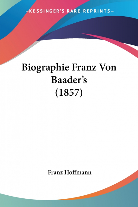 Biographie Franz Von Baader’s (1857)