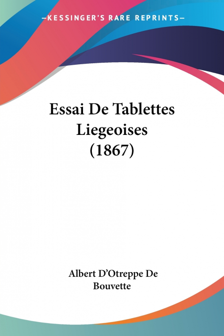 Essai De Tablettes Liegeoises (1867)