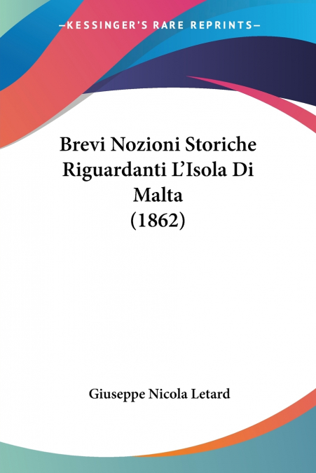 Brevi Nozioni Storiche Riguardanti L’Isola Di Malta (1862)
