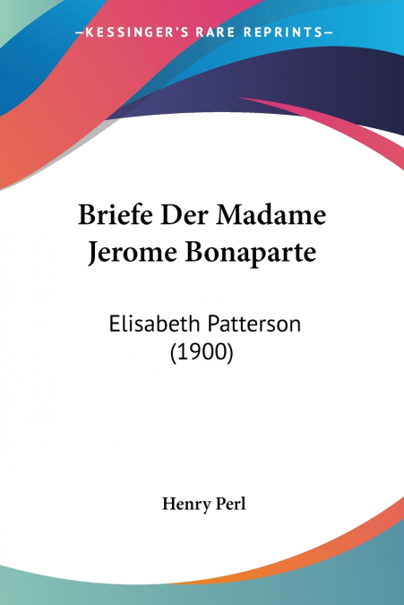 Briefe Der Madame Jerome Bonaparte