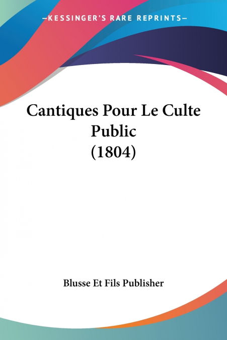 Cantiques Pour Le Culte Public (1804)