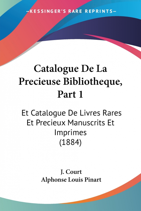 Catalogue De La Precieuse Bibliotheque, Part 1