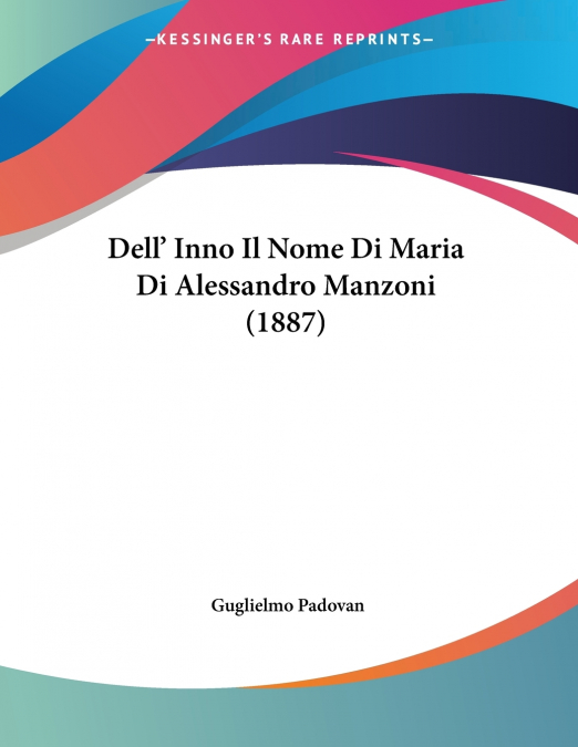 Dell’ Inno Il Nome Di Maria Di Alessandro Manzoni (1887)