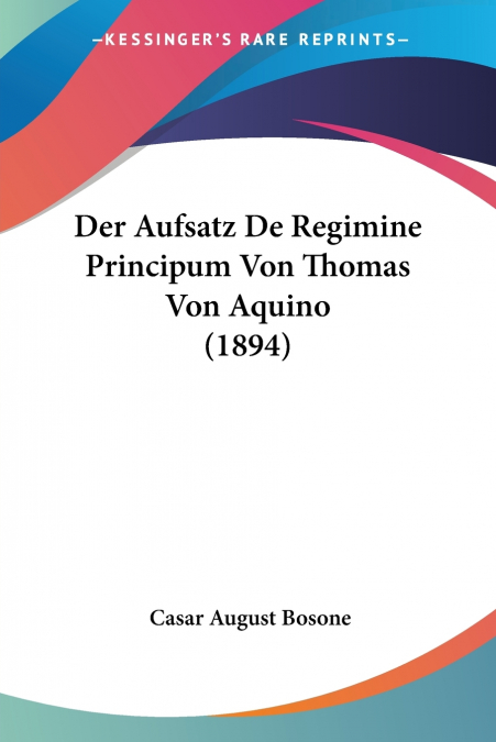 Der Aufsatz De Regimine Principum Von Thomas Von Aquino (1894)