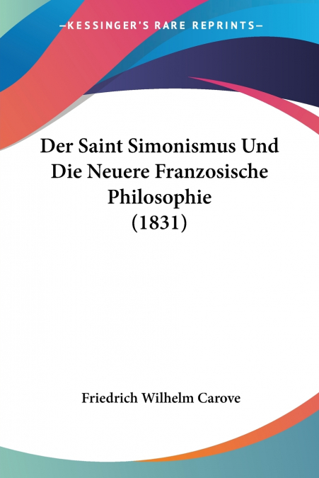 Der Saint Simonismus Und Die Neuere Franzosische Philosophie (1831)