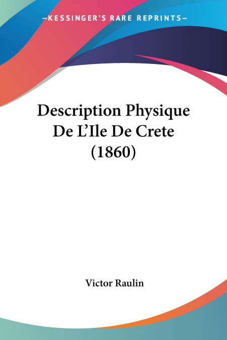 Description Physique De L’Ile De Crete (1860)